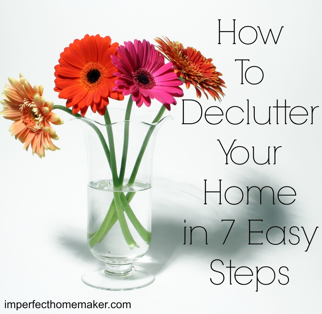 How To Declutter - great step-by-step instructions!