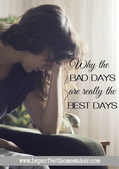 Why the Bad Days are Really the Best Days | Christian Motherhood