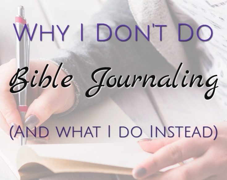 Why I Don't Do Bible Journaling and What I do Instead | Imperfect Homemaker