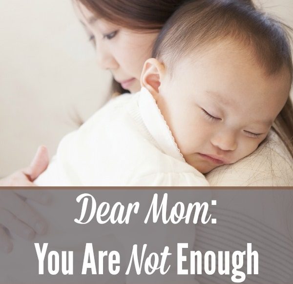 Dear Mom, You Are Not Enough! But that's okay, and here's why!