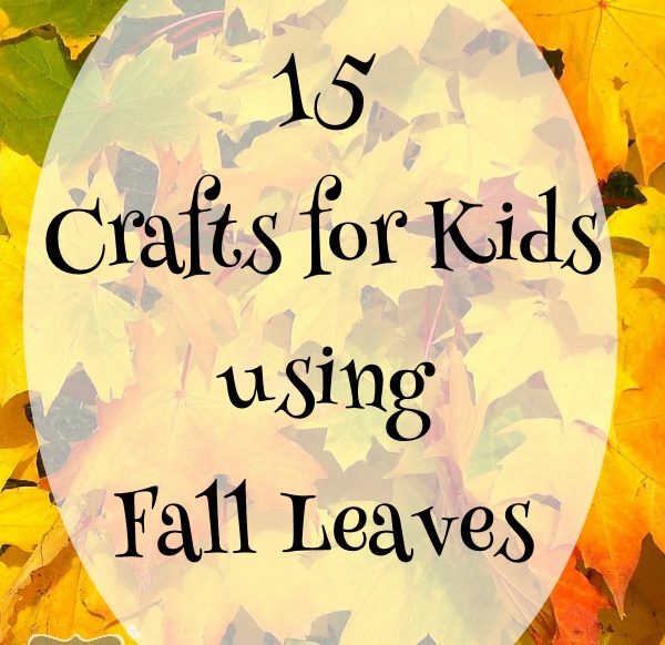 15 Crafts for Kids Using Fall Leaves