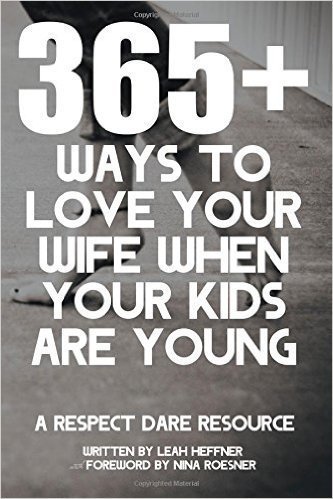 365 Ways to Love Your Wife When Your Kids are Young