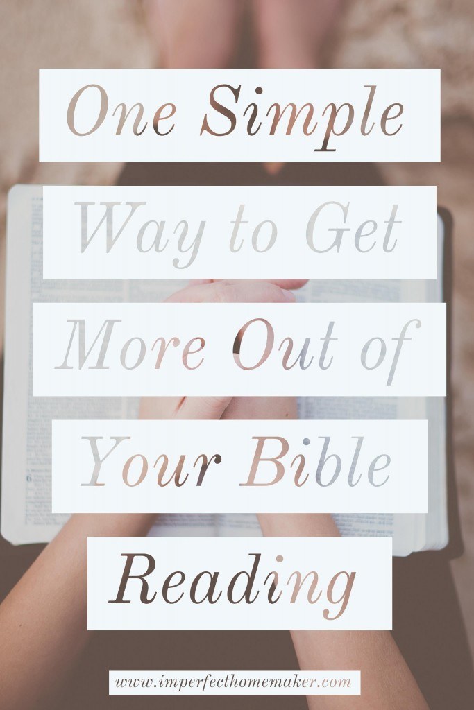 One simple way to get more out of your Bible Reading