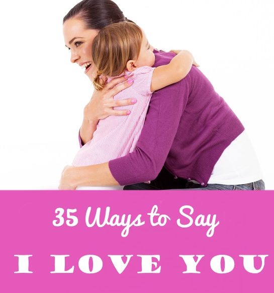 35 Ways to Say I Love You To Your Child